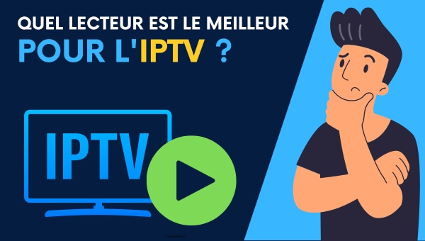 Quel lecteur est le meilleur pour l'IPTV