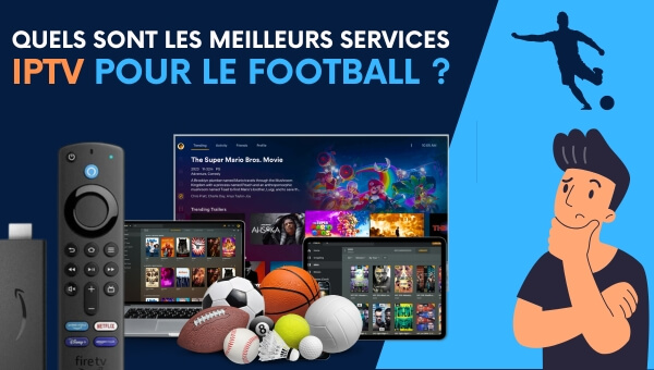 Quels sont les meilleurs services IPTV pour le football