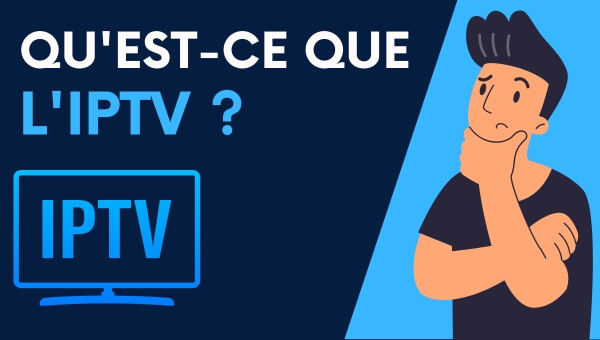 Qu'est-ce que l'IPTV