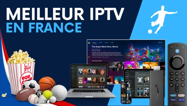 meilleur iptv en france