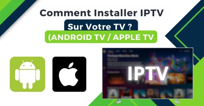 Comment Installer IPTV Sur Votre Tv​ (android TV apple tv)