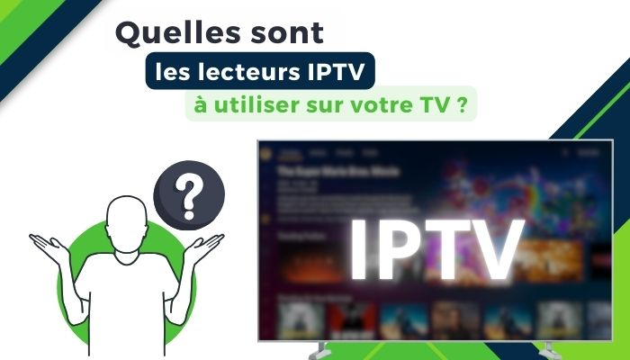 Quelles sont les lecteurs IPTV à utiliser sur votre TV