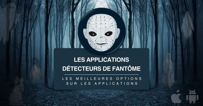les meilleures options Sur les applications détecteurs de fantôme gratuit