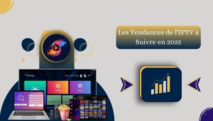 Les Tendances de l'IPTV à Suivre en 2025