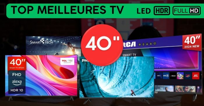 TOP meilleures tv en 40 pouces